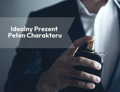 Perfumy na Dzień Chłopaka: Idealny Prezent Pełen Charakteru