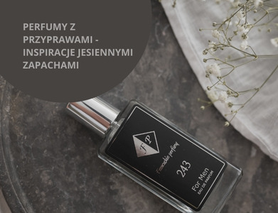 Perfumy z  przyprawami – inspiracje jesiennymi zapachami.