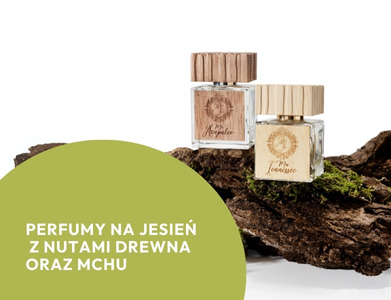 Perfumy z nutami drewna oraz mchu na jesień.