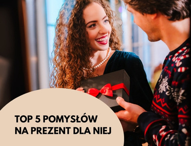 Top 5 Pomysłów na Prezent dla Niej