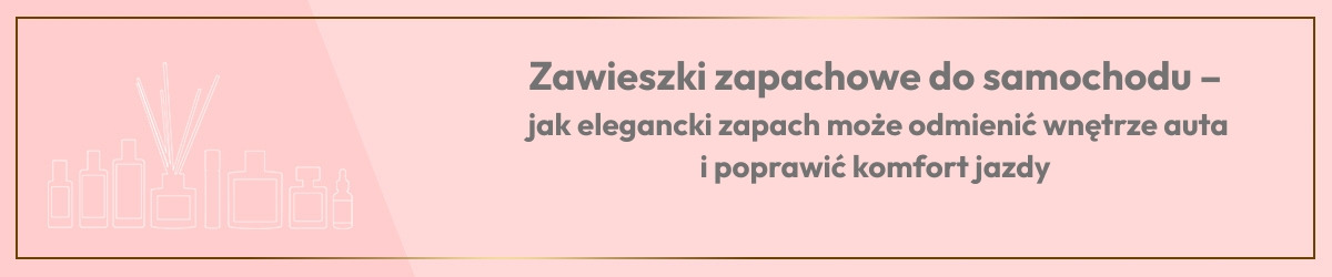 Zawieszki zapachowe do samochodu – jak elegancki zapach może odmienić wnętrze auta i poprawić komfort jazdy